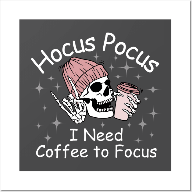 Hocus Pocus I Need Coffee to Focus Wall Art by undrbolink
